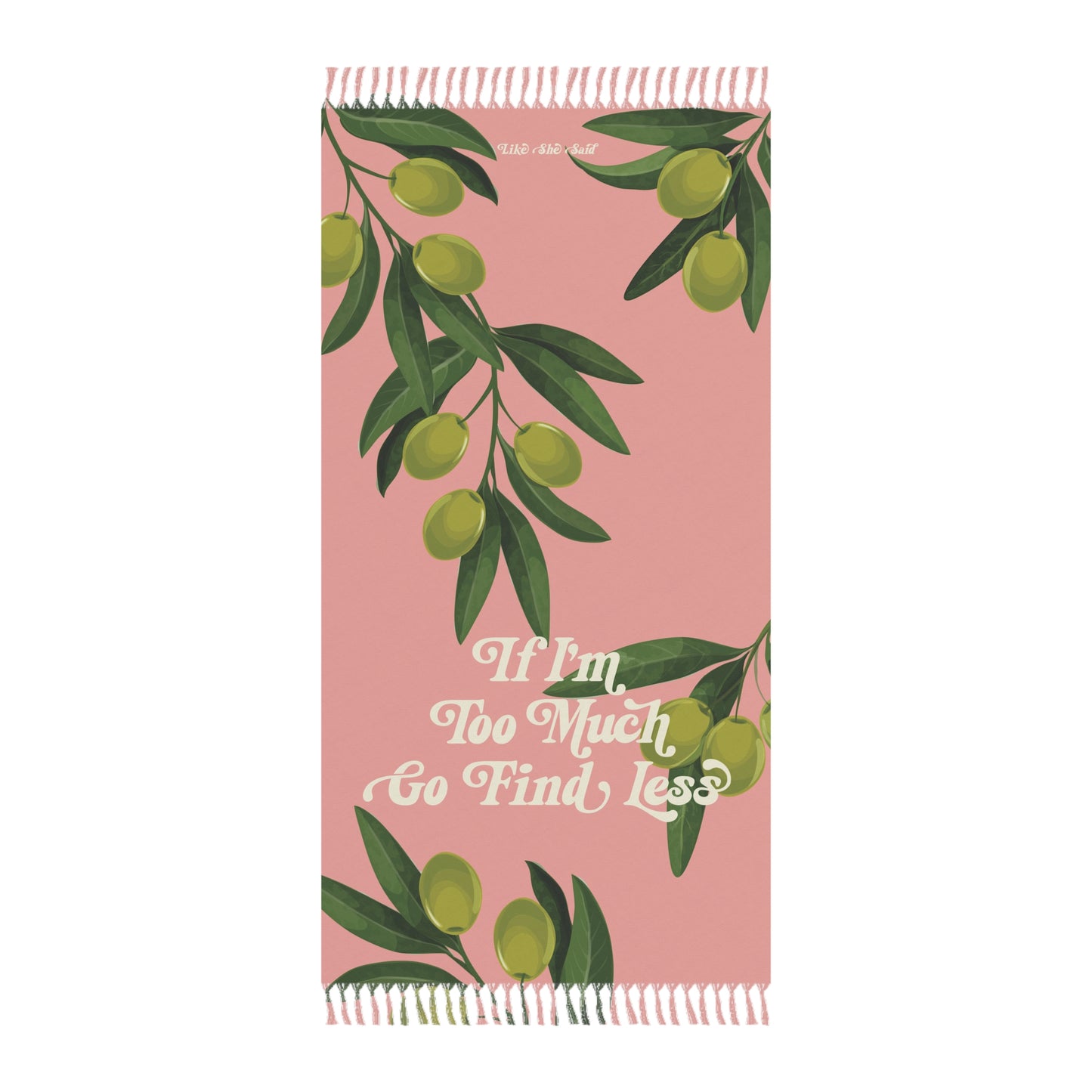If I'm Too Much Go Find Less Oranges & Blossoms Boho Beach Towel