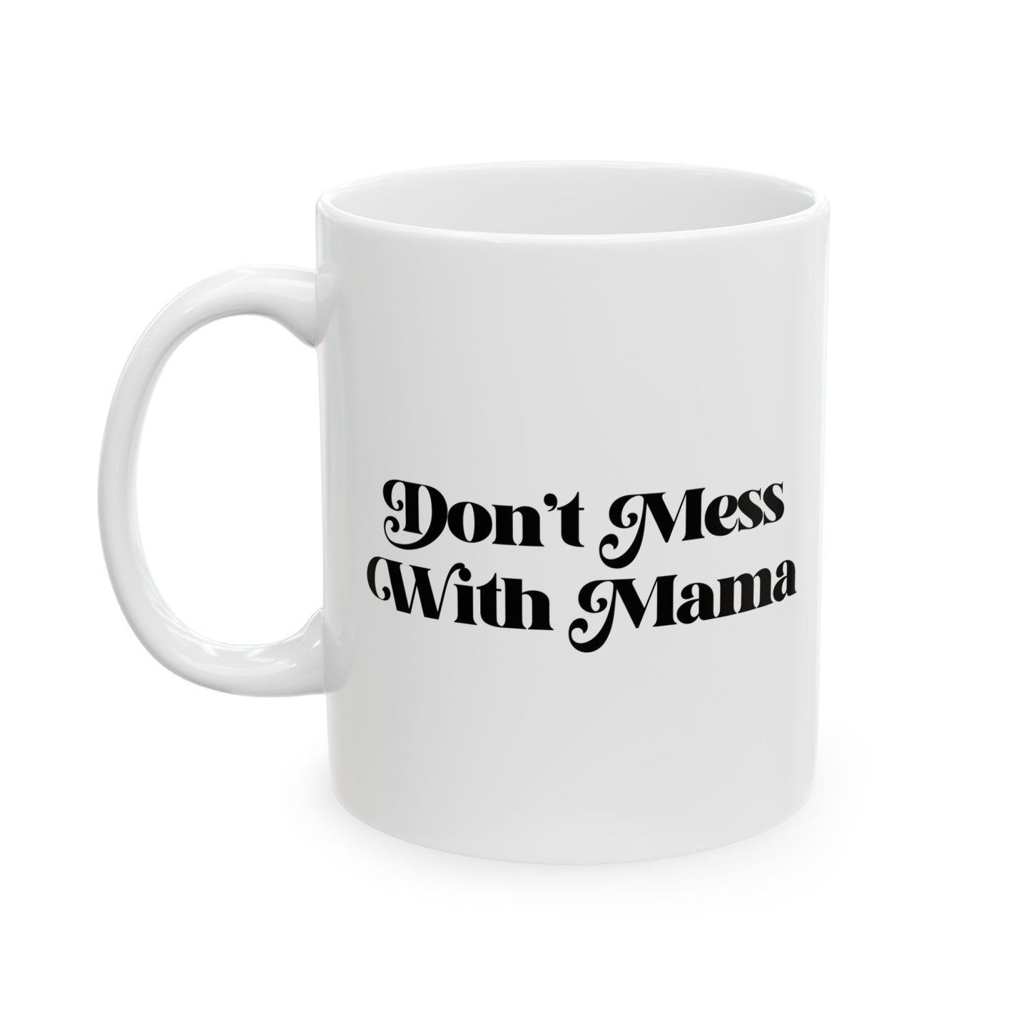 Don't Mess With Mama Coffee Mug