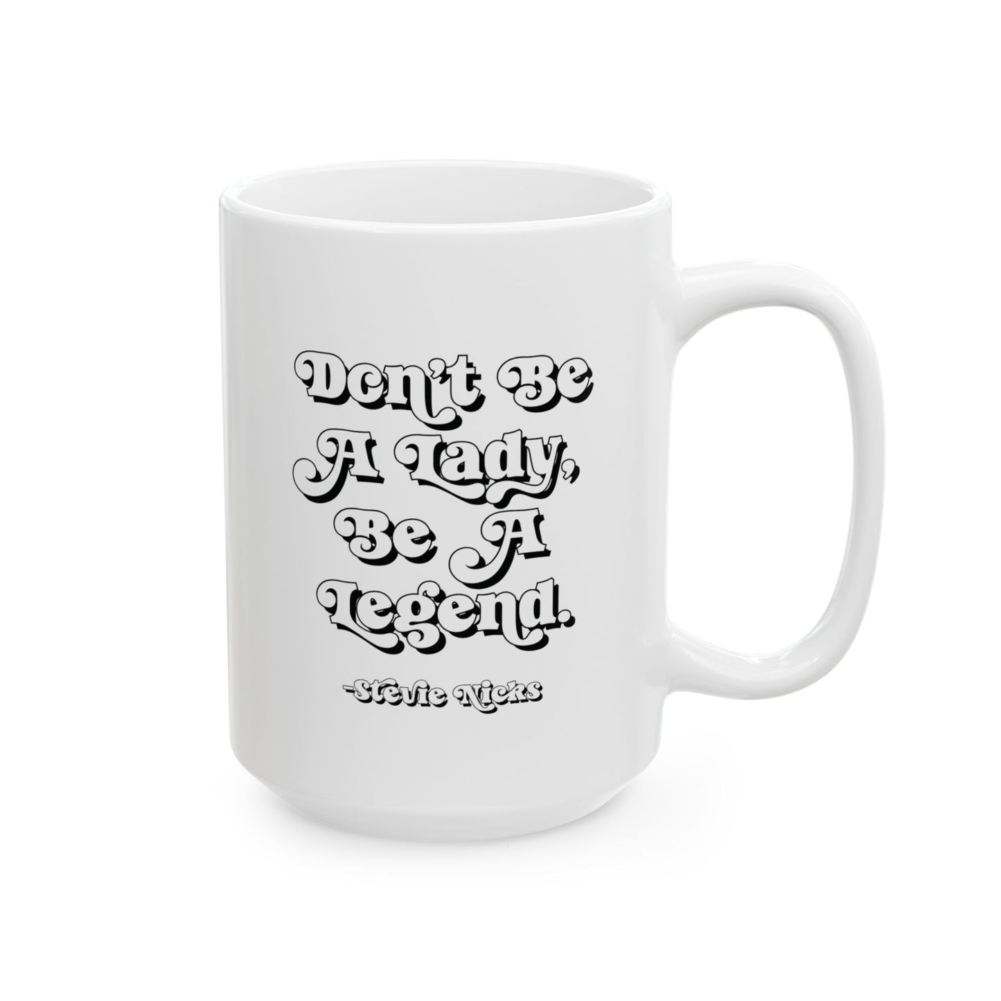 Stevie Nicks Don't Be A Lady, Be A Legend Coffee Mug