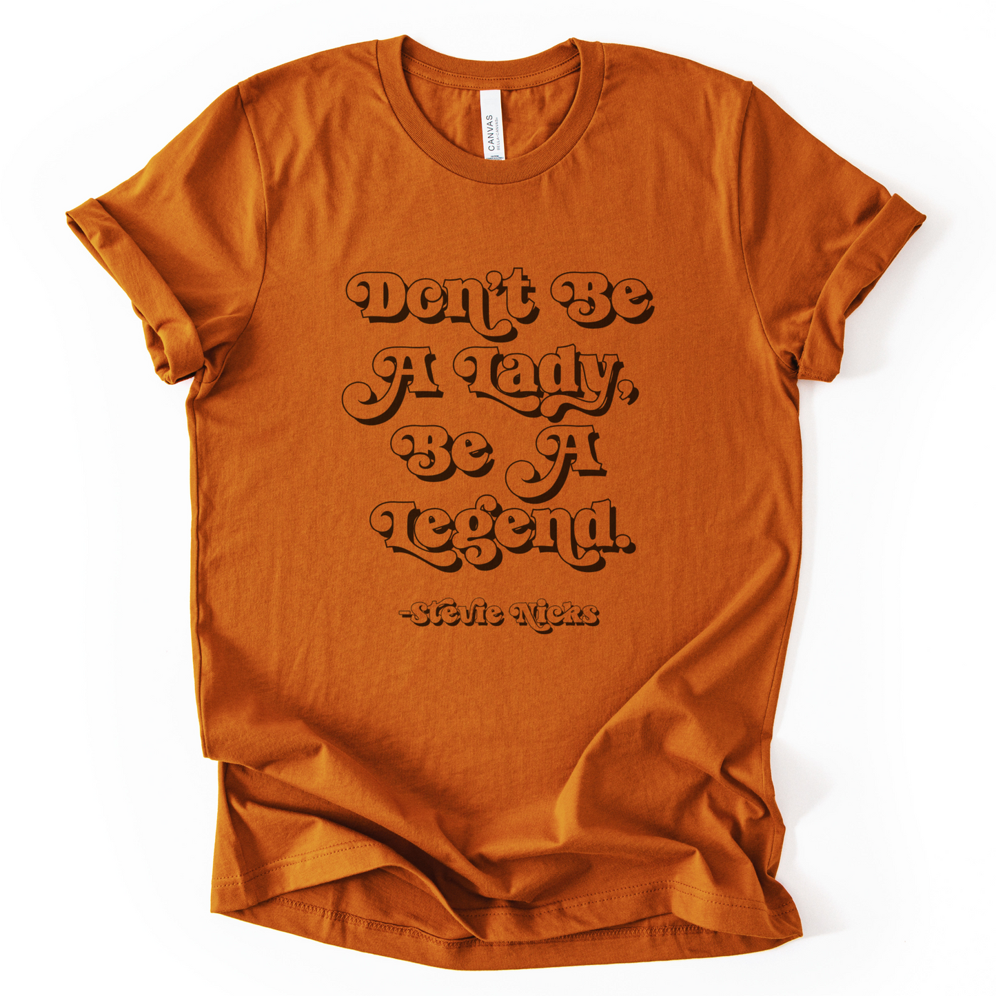 Dont Be A Lady, Be A Legend - Stevie Nicks T-Shirt