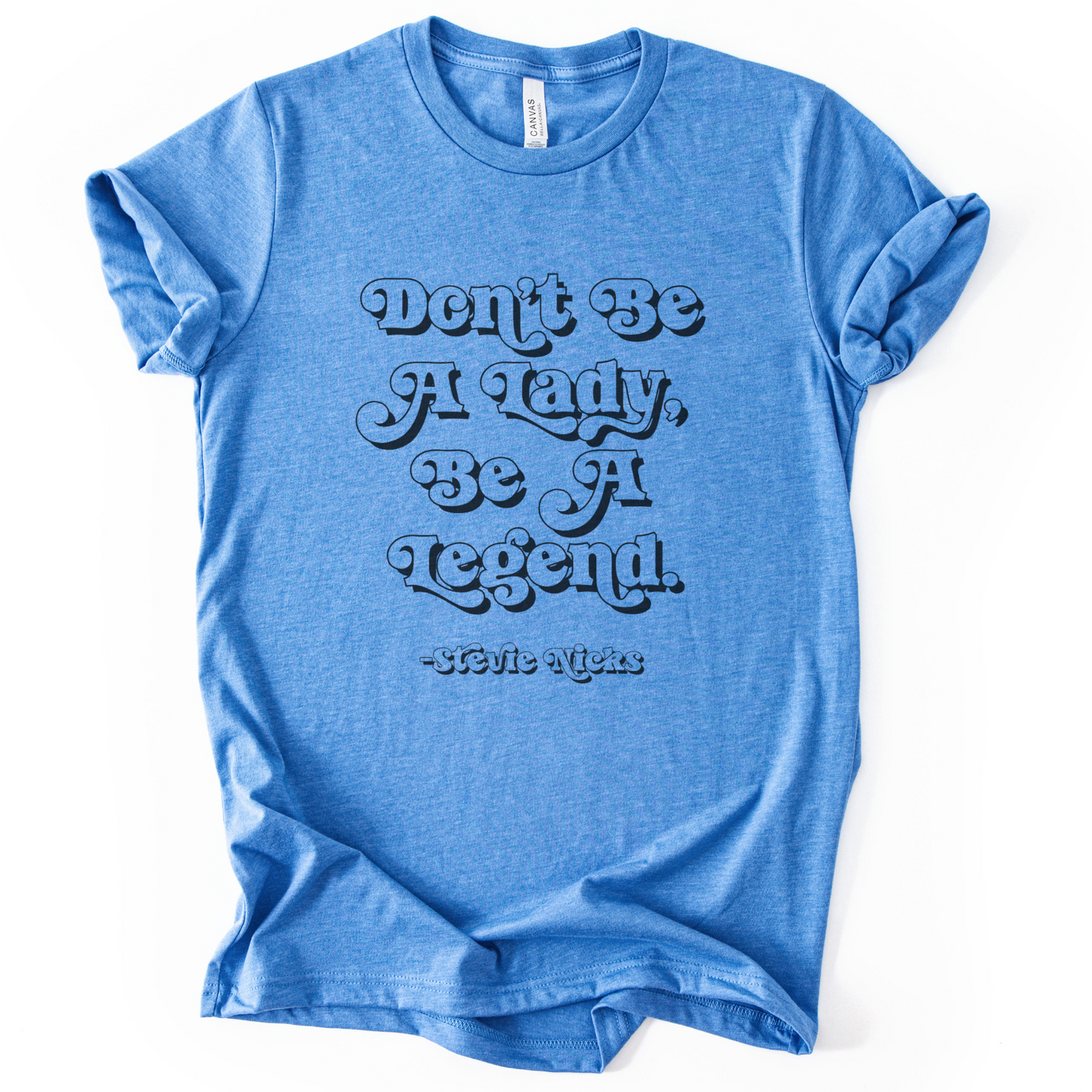 Dont Be A Lady, Be A Legend - Stevie Nicks T-Shirt