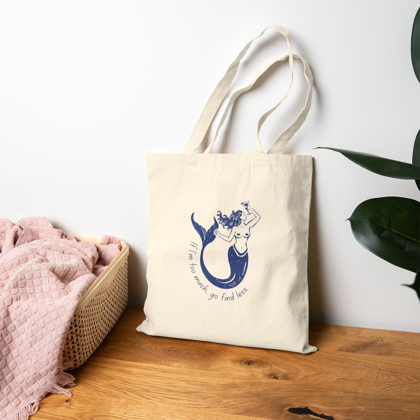 If I'm Too Much, Go Find Less Mermaid | Reusable Cotton Canvas Tote Bag