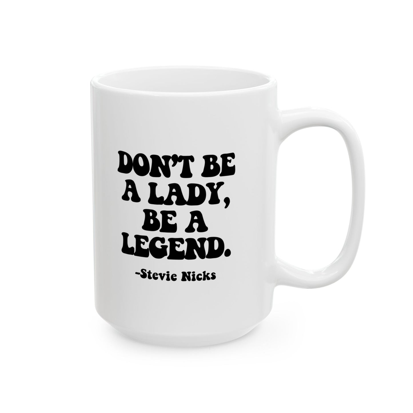Don't Be A Lady, Be A Legend Coffee Mug