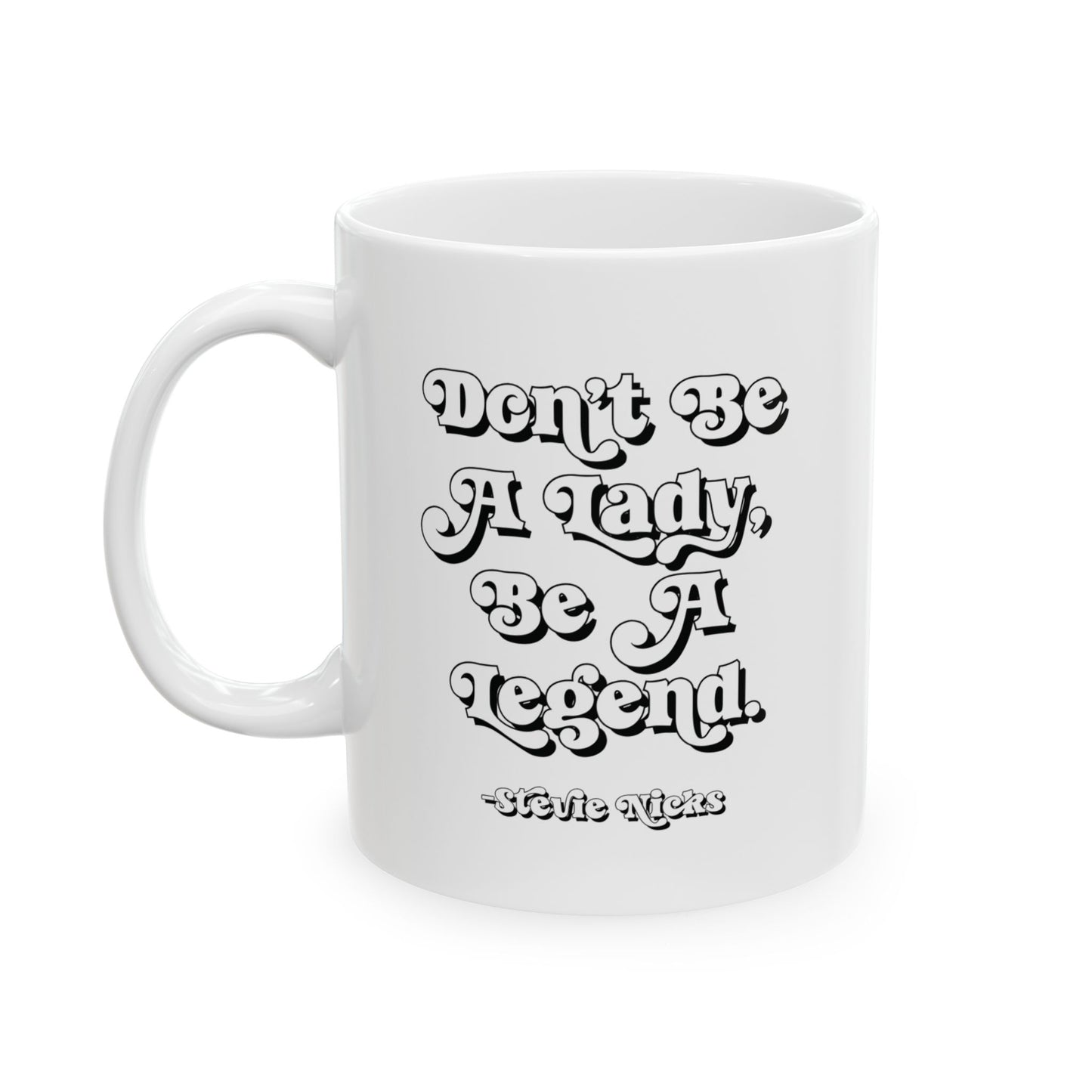 Stevie Nicks Don't Be A Lady, Be A Legend Coffee Mug