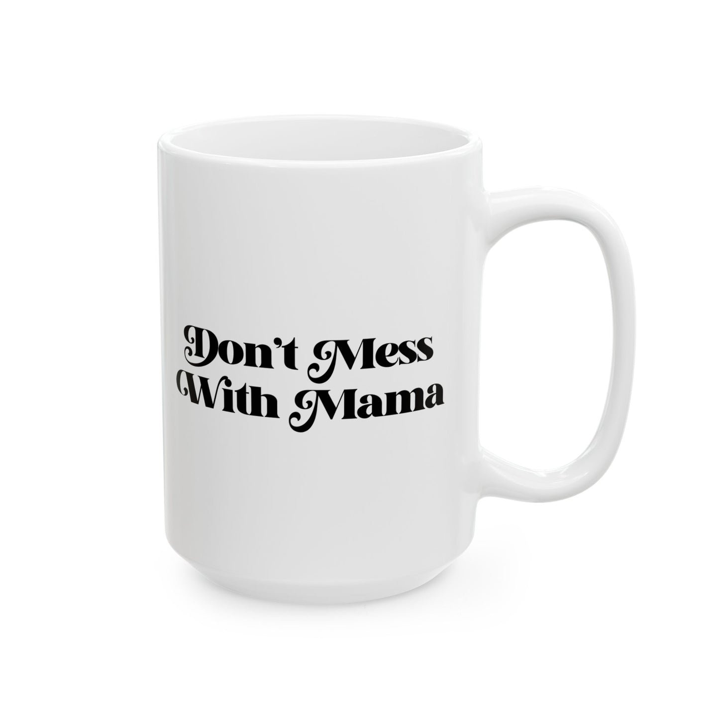 Don't Mess With Mama Coffee Mug