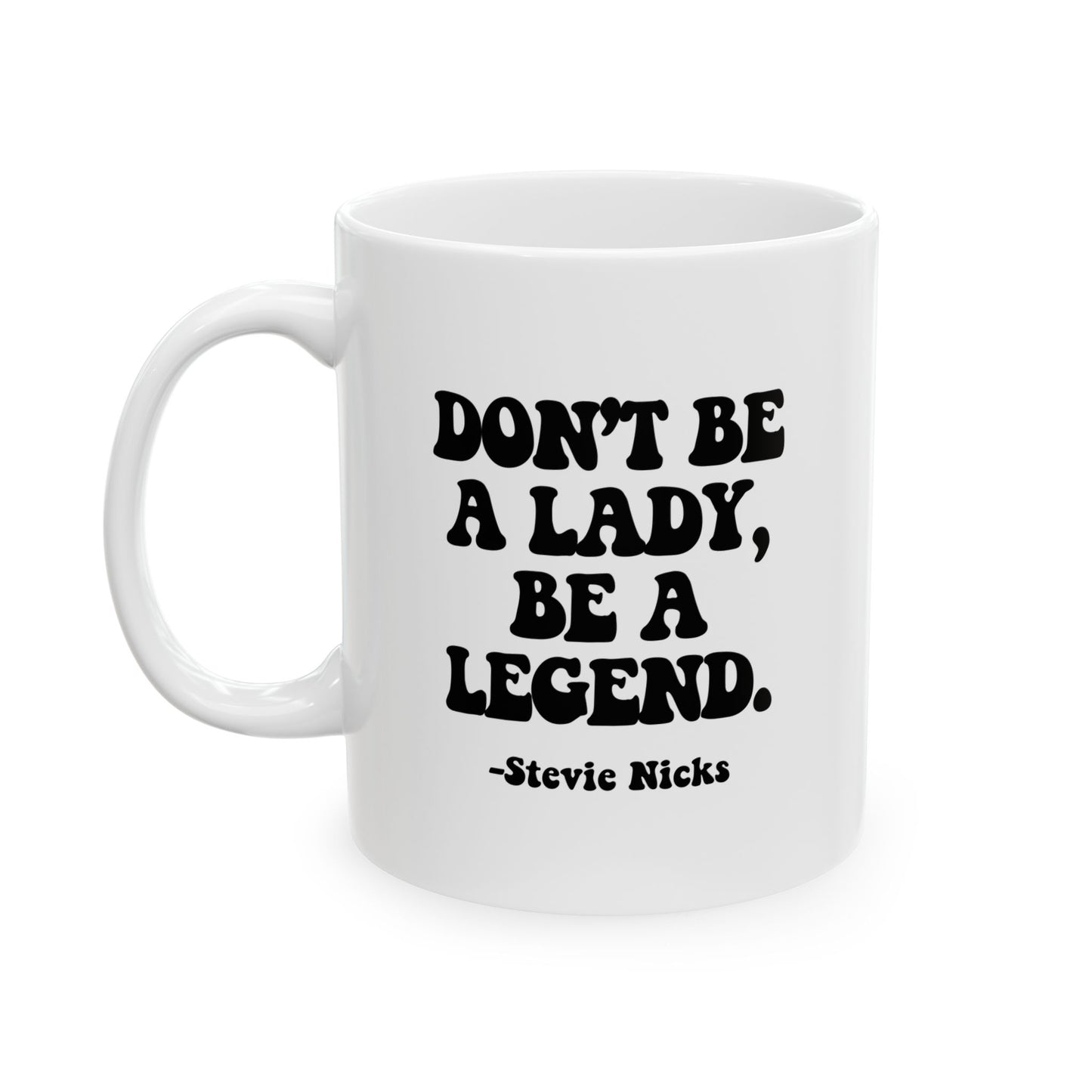 Don't Be A Lady, Be A Legend Coffee Mug