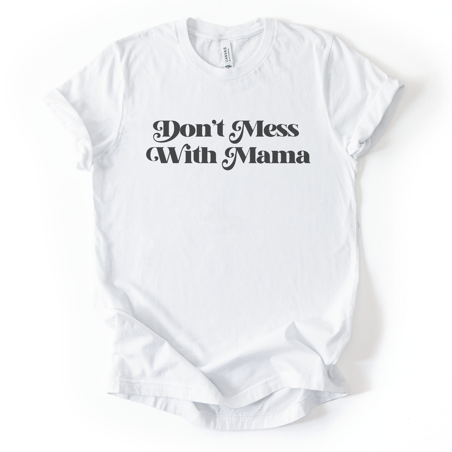 Don't Mess With Mama T-Shirt