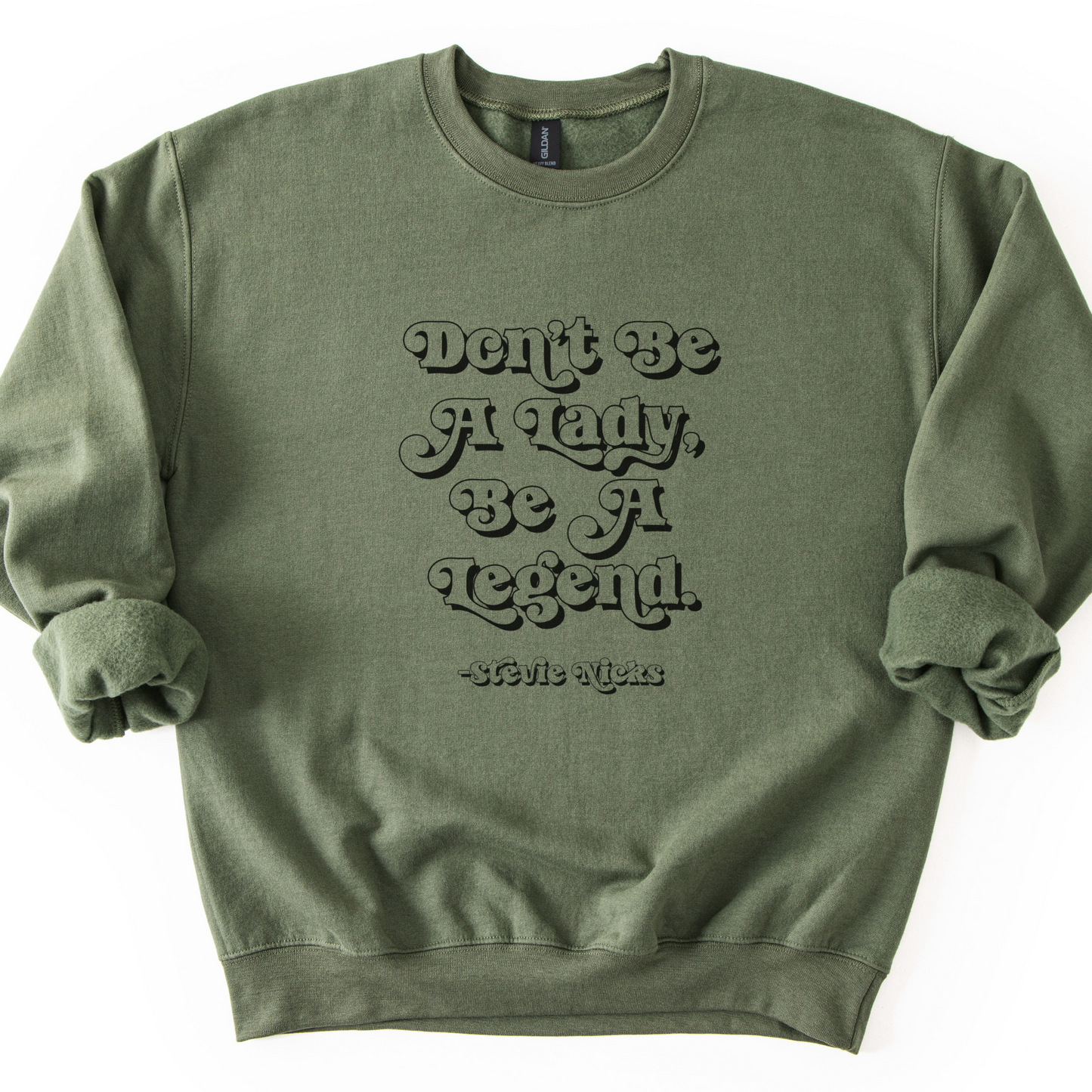 Don't Be A Lady, Be A Legend Sweatshirt