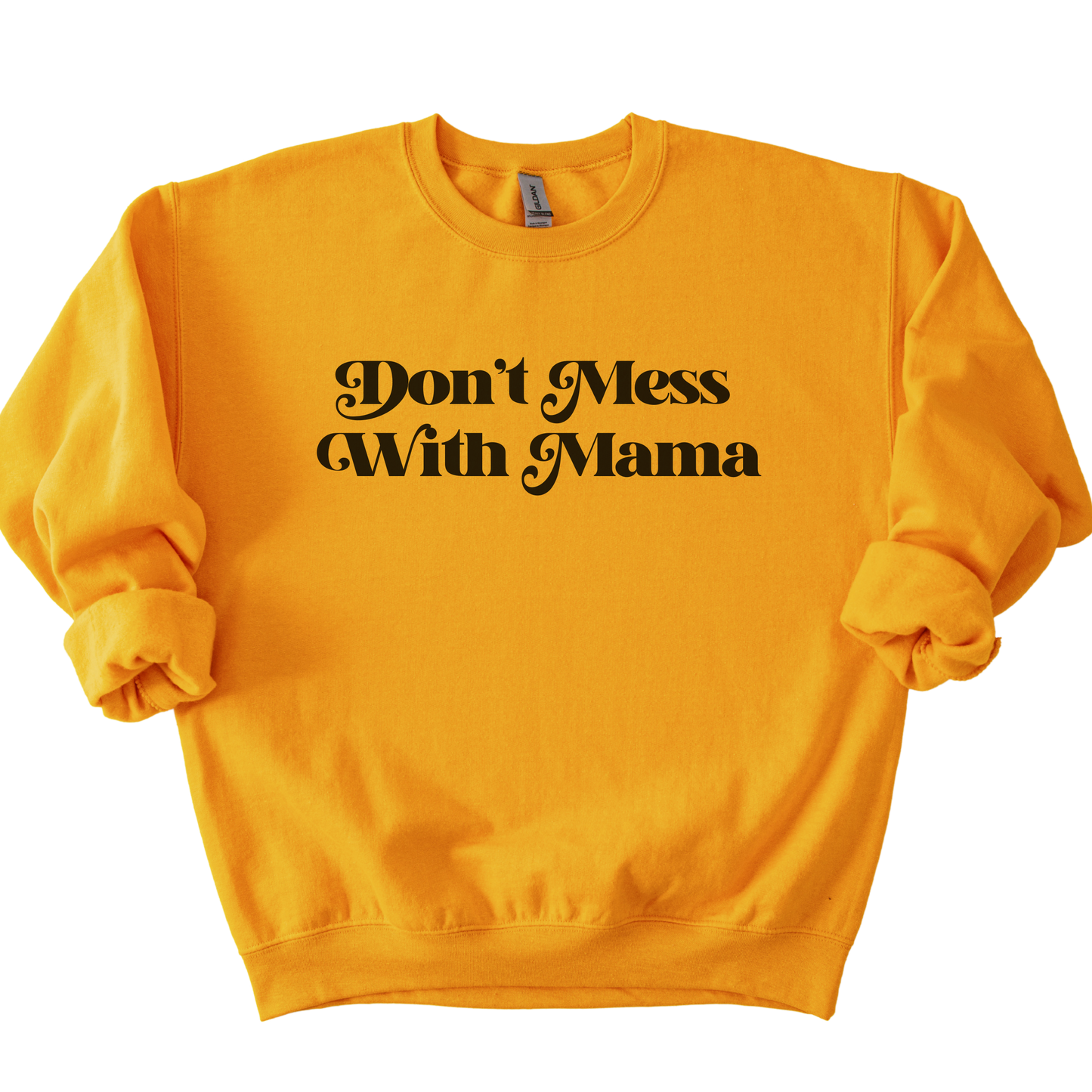 Don't Mess With Mama Sweatshirt