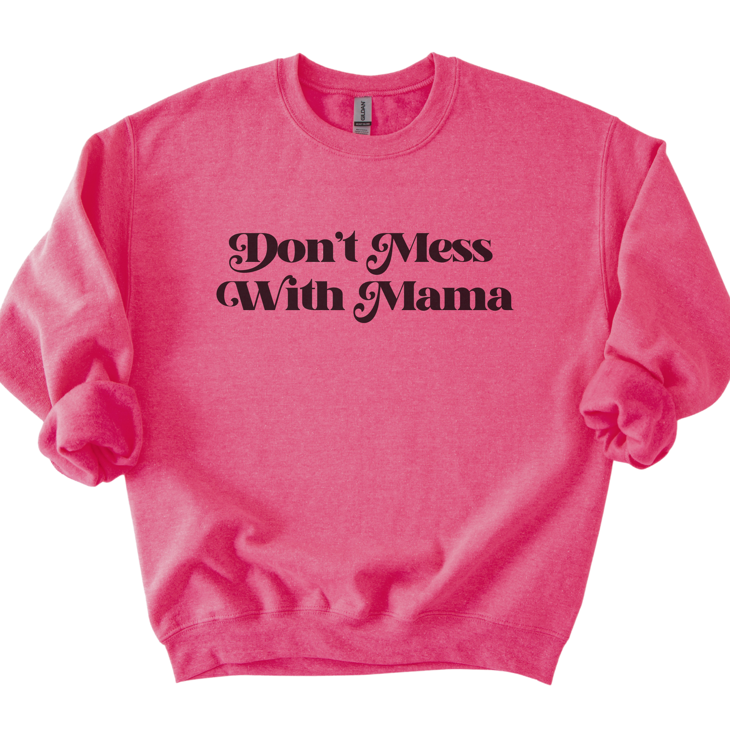 Don't Mess With Mama Sweatshirt