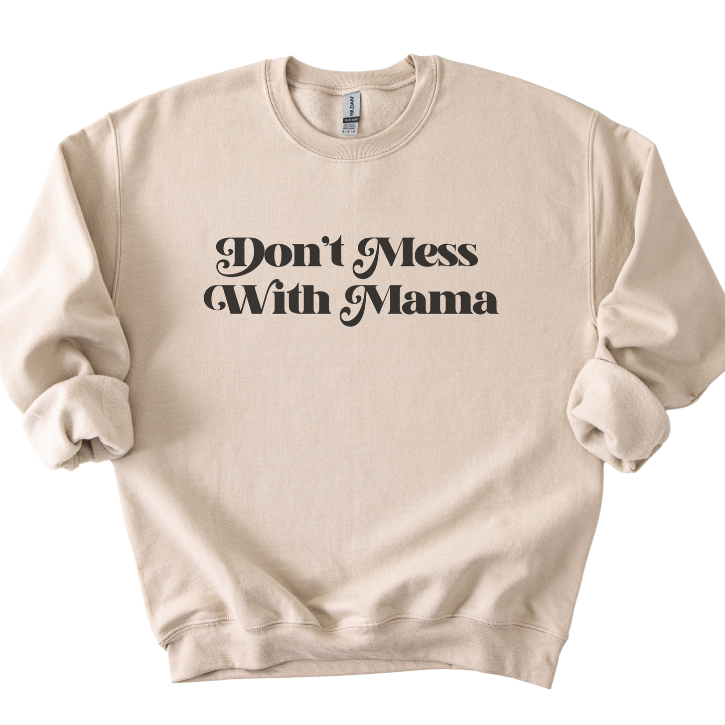 Don't Mess With Mama Sweatshirt