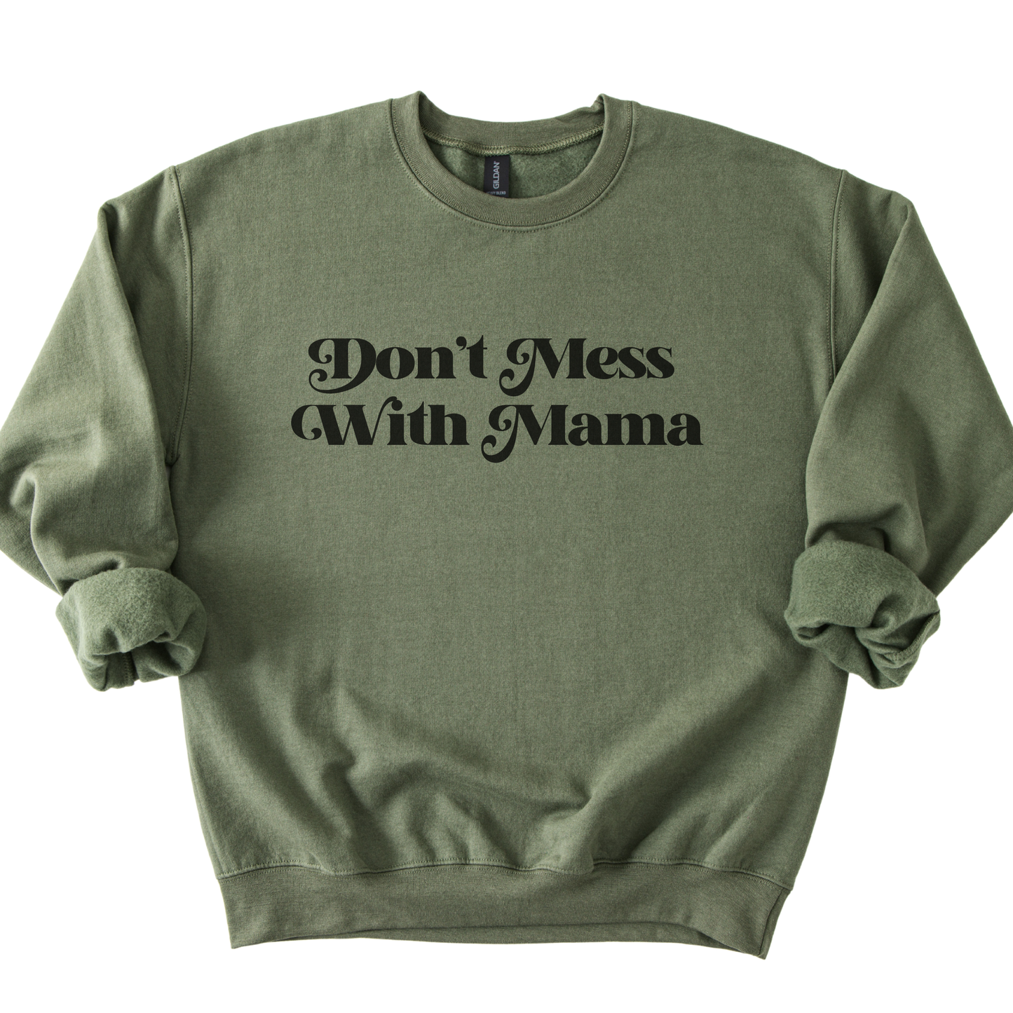 Don't Mess With Mama Sweatshirt