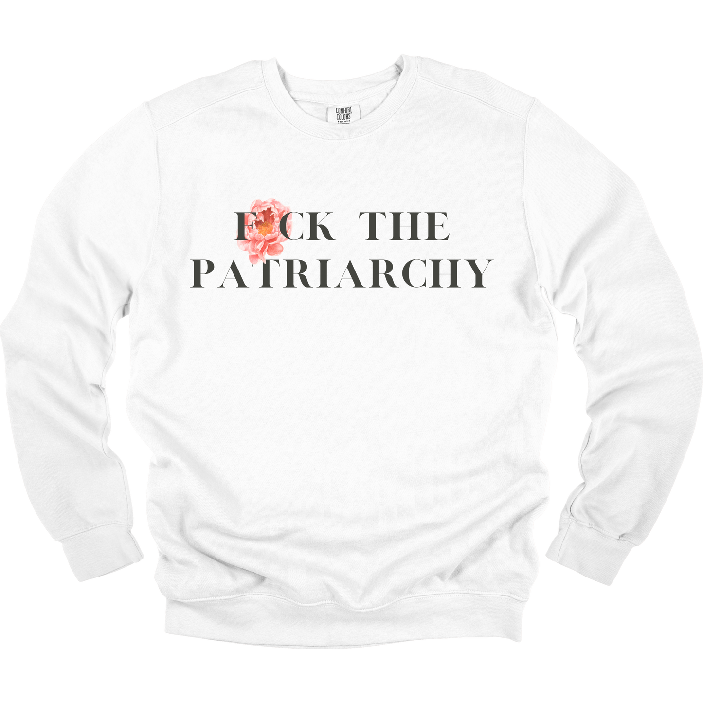F*ck The Patriarchy Sweatshirt