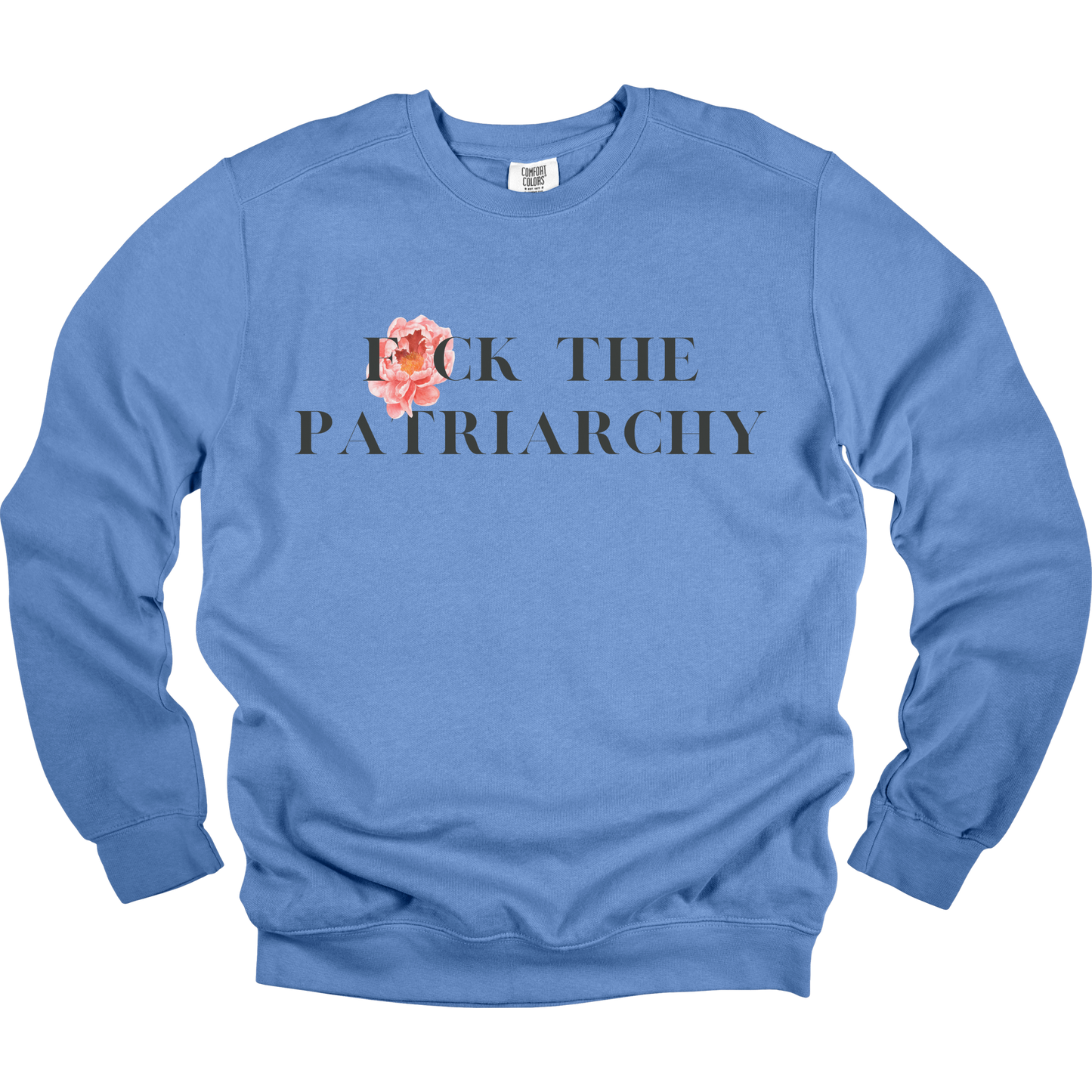 F*ck The Patriarchy Sweatshirt