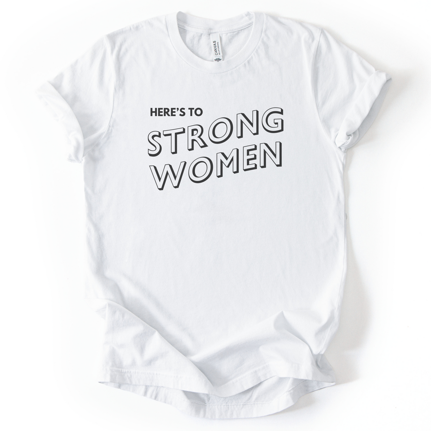Here's To Strong Women T-Shirt