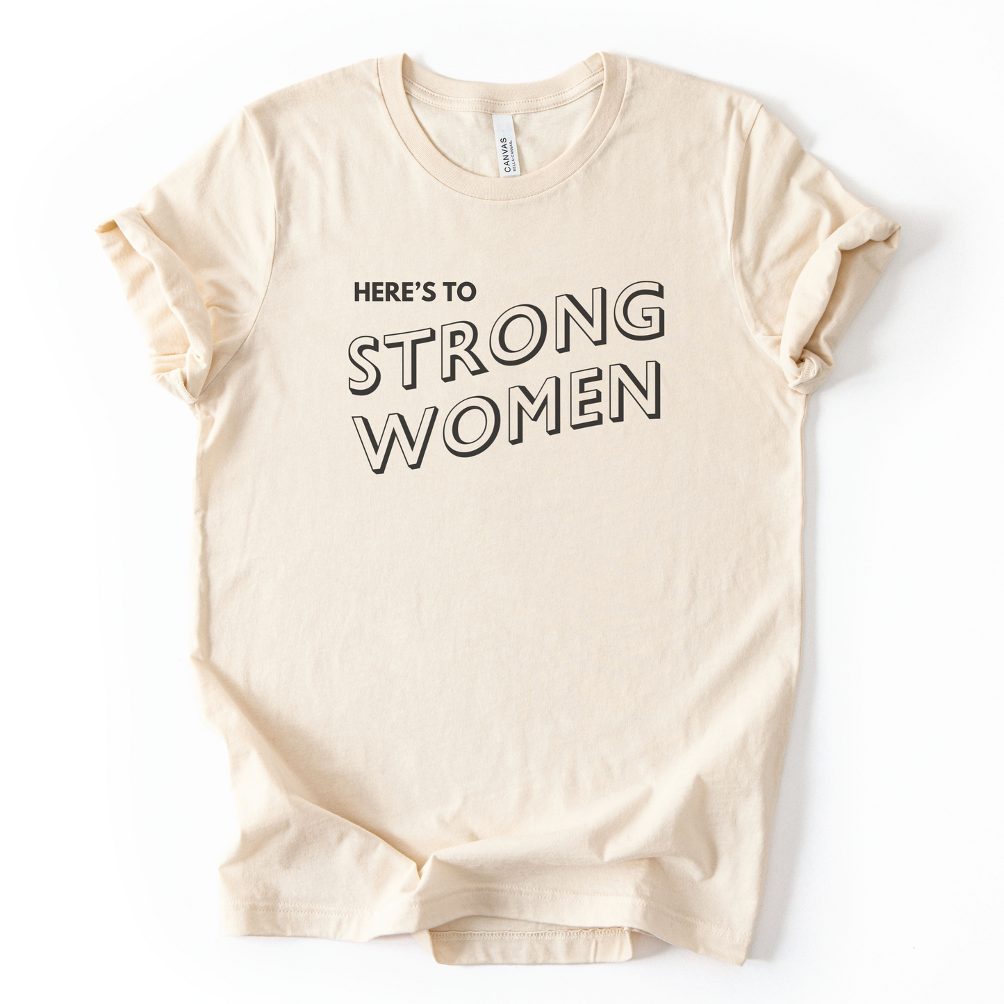 Here's To Strong Women T-Shirt