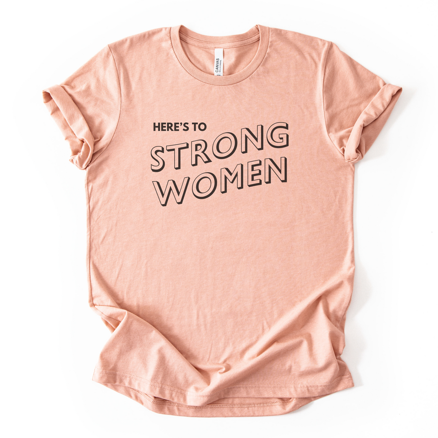 Here's To Strong Women T-Shirt