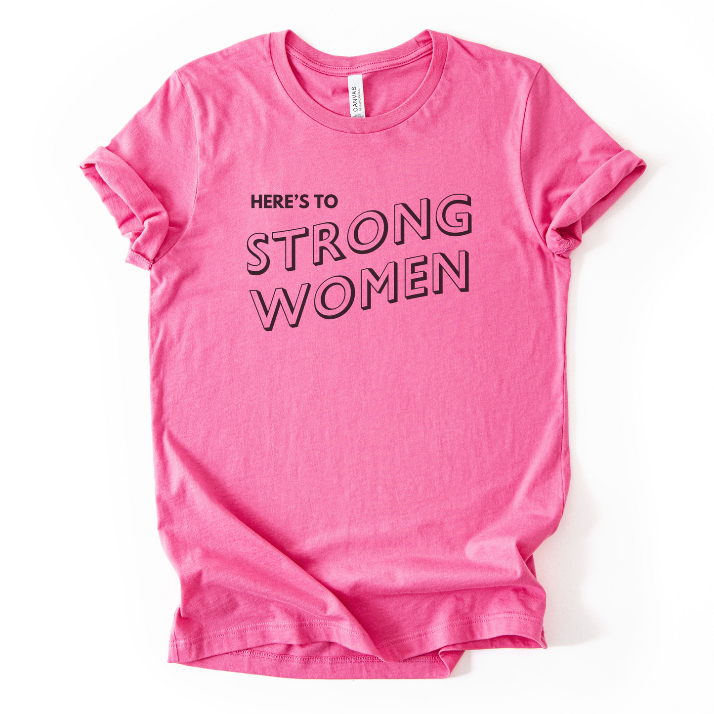 Here's To Strong Women T-Shirt