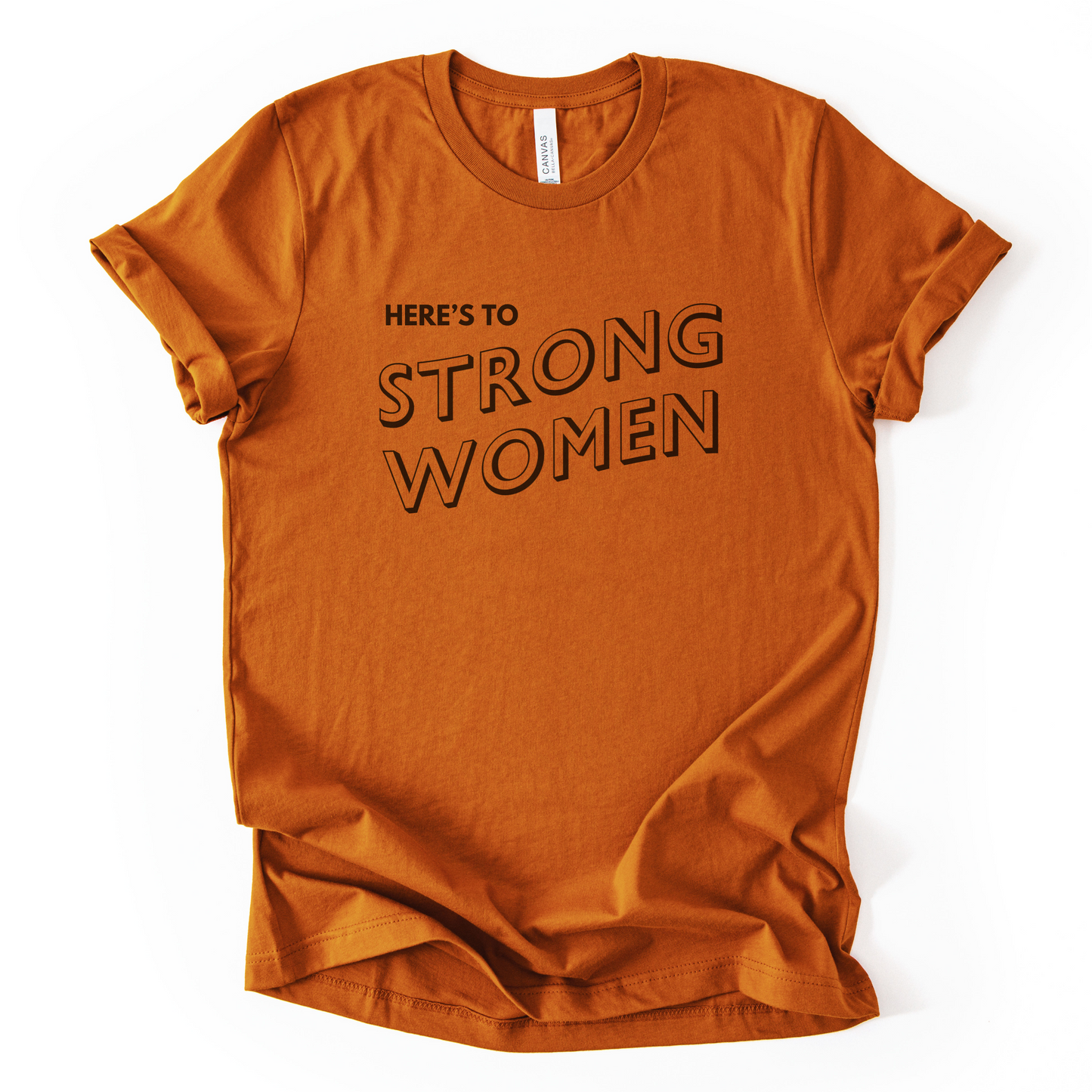 Here's To Strong Women T-Shirt