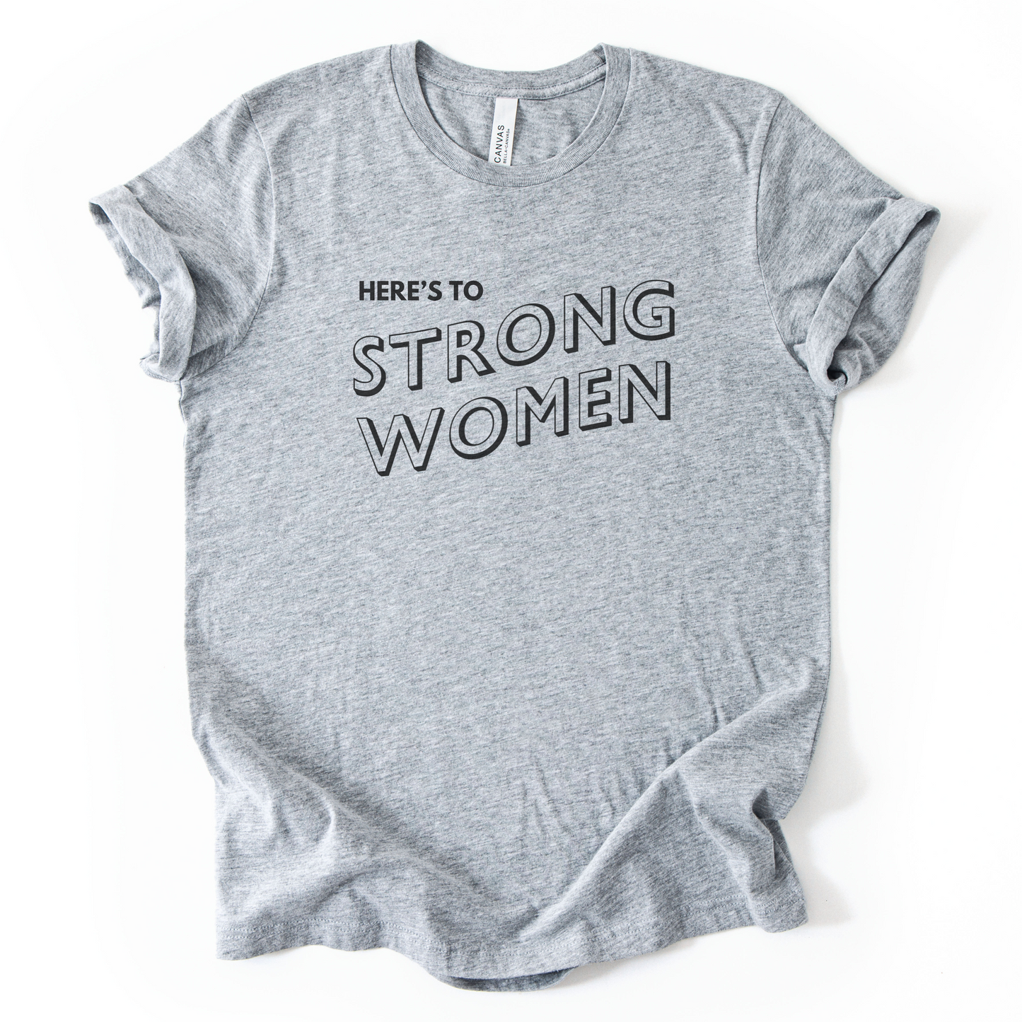 Here's To Strong Women T-Shirt
