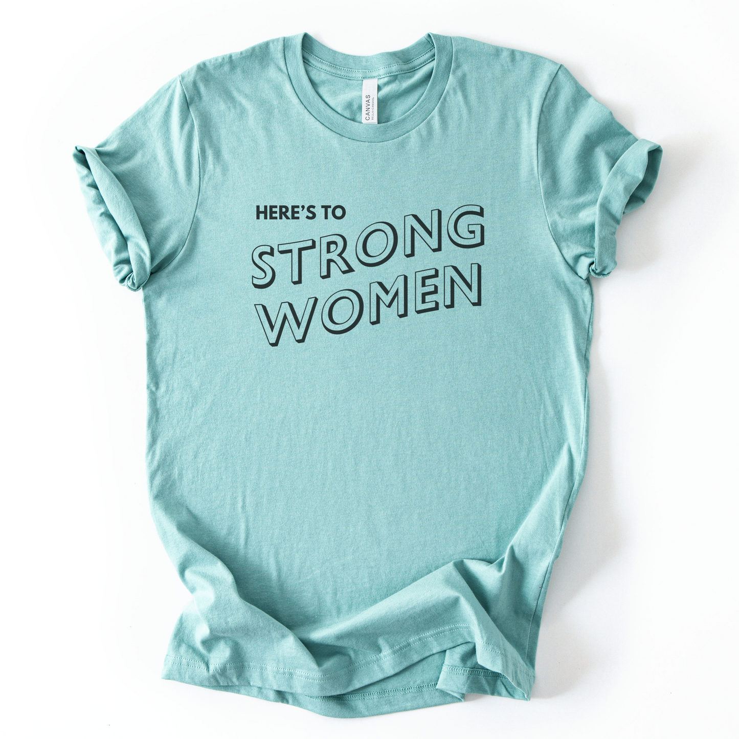 Here's To Strong Women T-Shirt