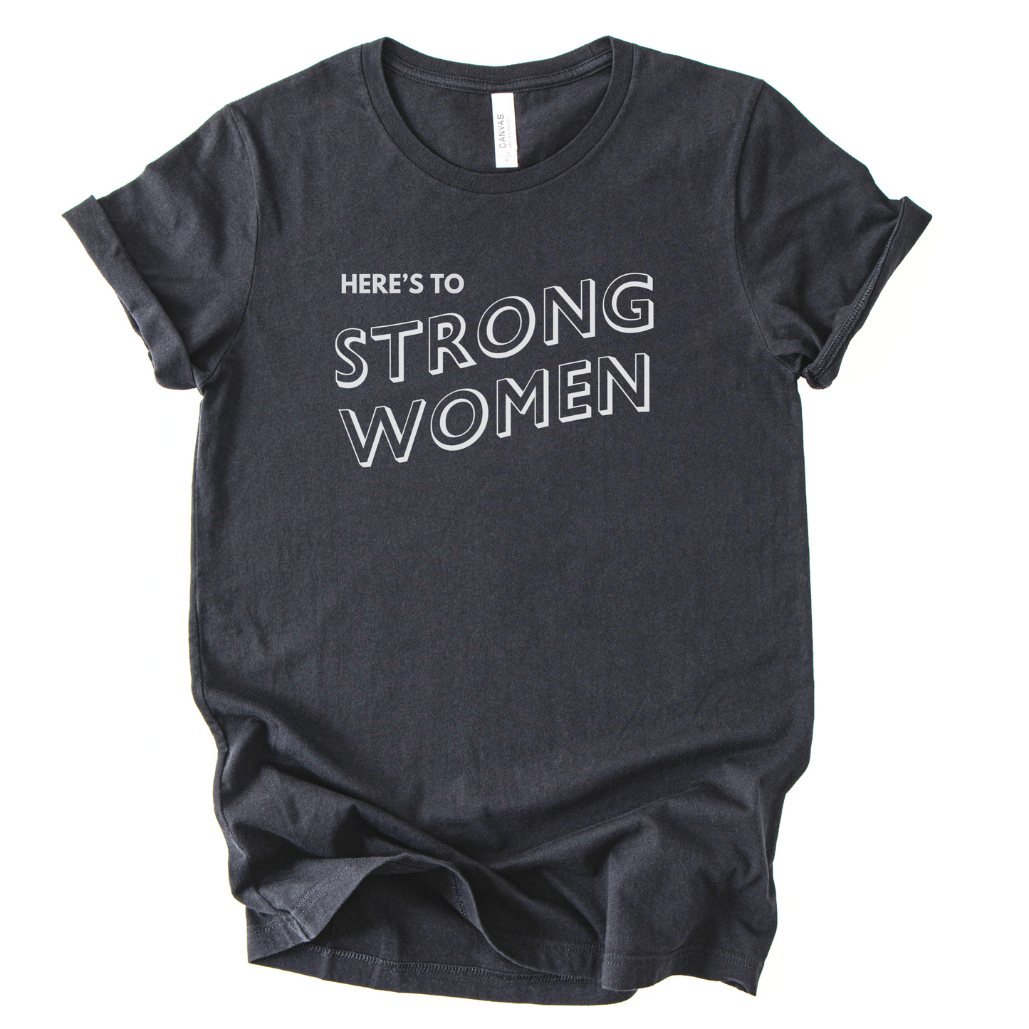 Here's To Strong Women T-Shirt