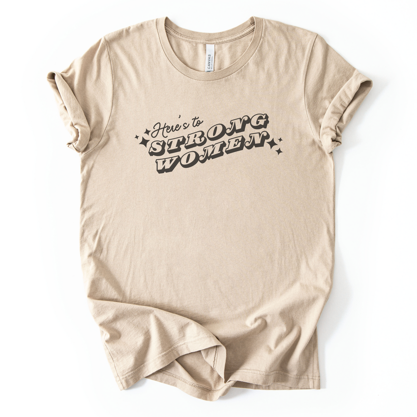 Here's To Strong Women T-Shirt