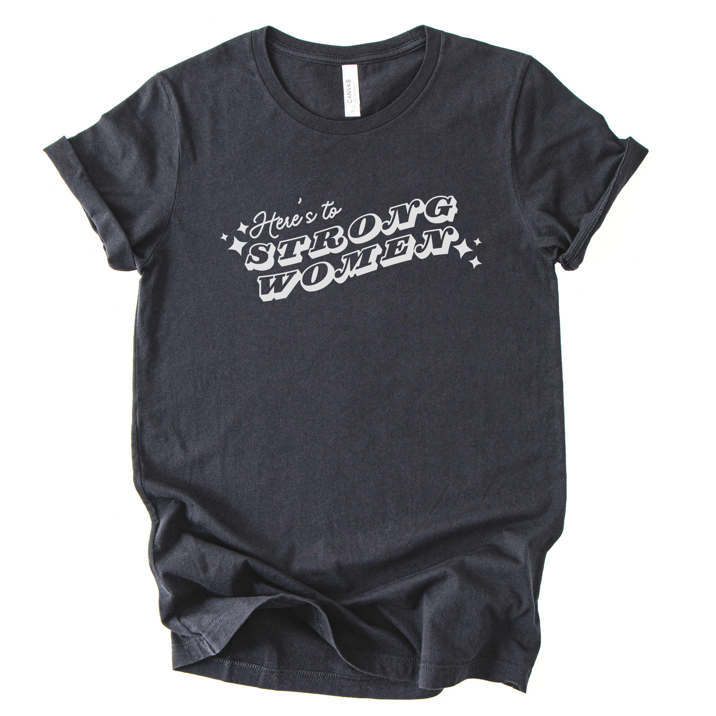 Here's To Strong Women T-Shirt