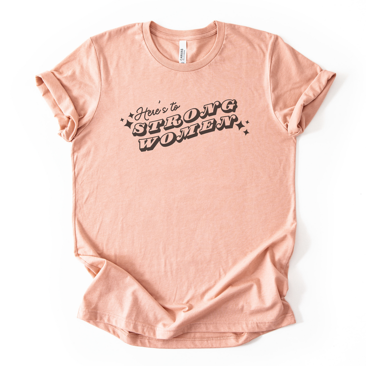 Here's To Strong Women T-Shirt