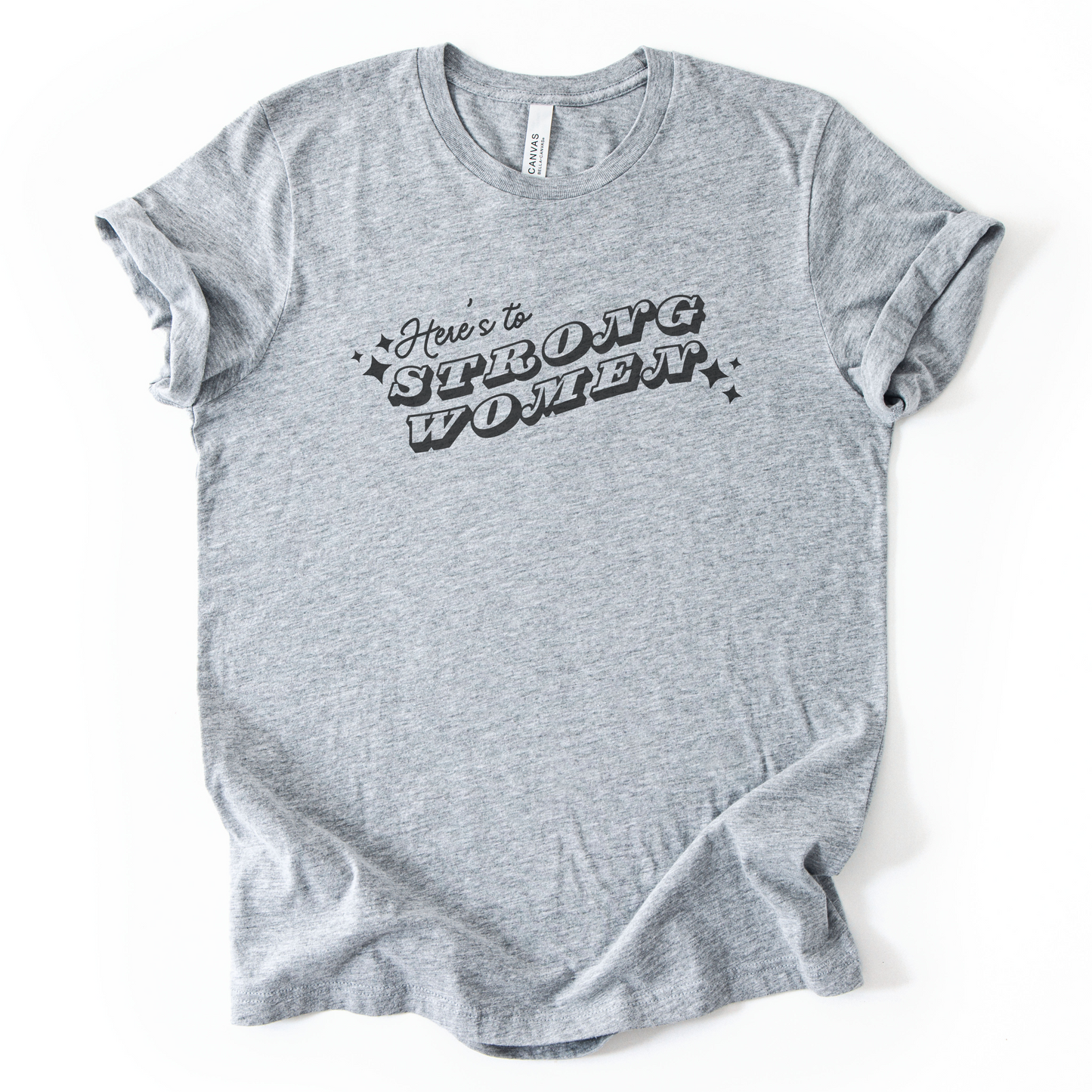 Here's To Strong Women T-Shirt