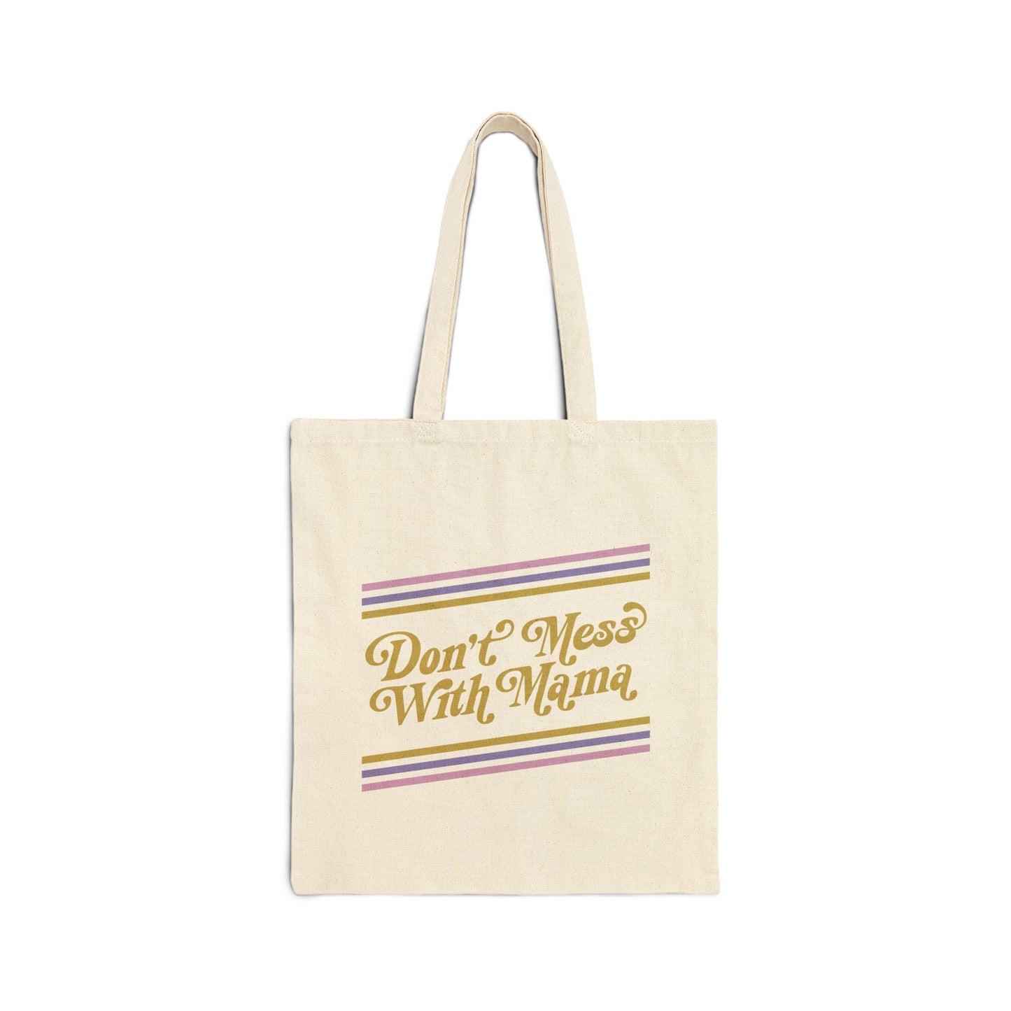 Don't Mess With Mama | Reusable Cotton Canvas Tote Bag