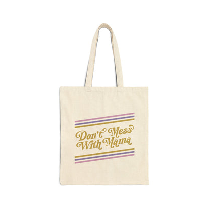 Don't Mess With Mama | Reusable Cotton Canvas Tote Bag