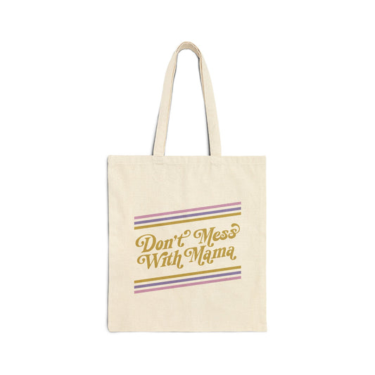 Don't Mess With Mama | Reusable Cotton Canvas Tote Bag