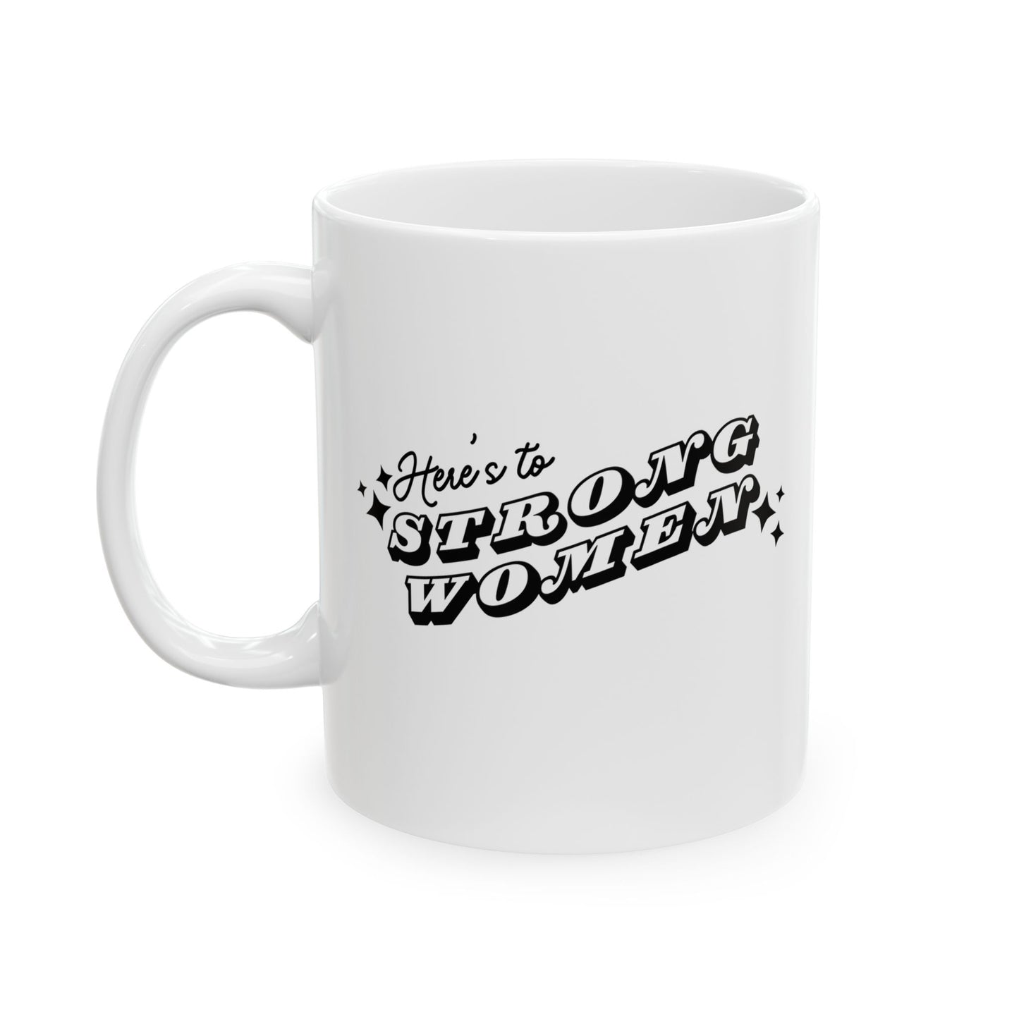Here's To Strong Women Coffee Mug