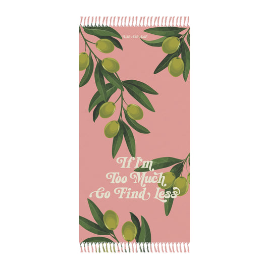 If I'm Too Much Go Find Less Olive Branches Boho Beach Towel