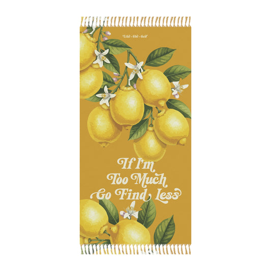 If I'm Too Much Go Find Less Lemons & Blossoms Boho Beach Towel