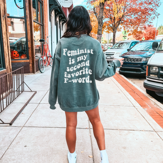 Feminist Is My Second Favorite F-Word Sweatshirt