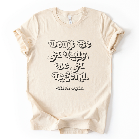 Dont Be A Lady, Be A Legend - Stevie Nicks T-Shirt