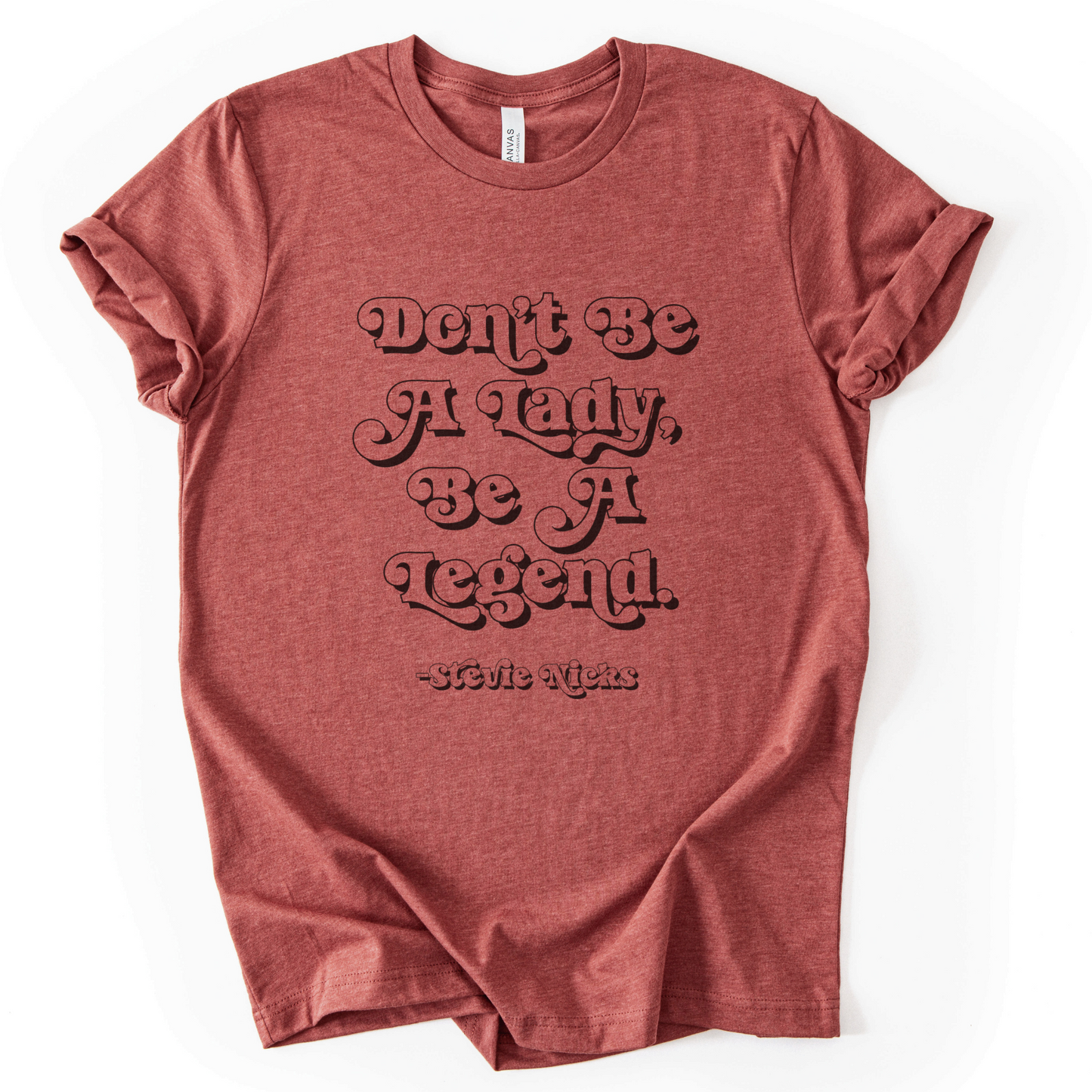 Dont Be A Lady, Be A Legend - Stevie Nicks T-Shirt