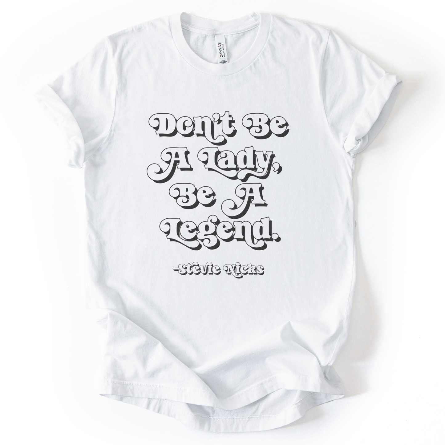 Dont Be A Lady, Be A Legend - Stevie Nicks T-Shirt