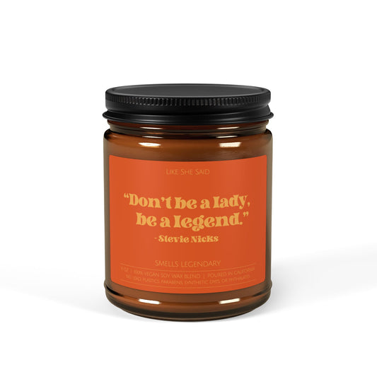 Don't Be A Lady, Be A Legend Stevie Nicks Quote | Non Toxic Soy Wax Scented Candles
