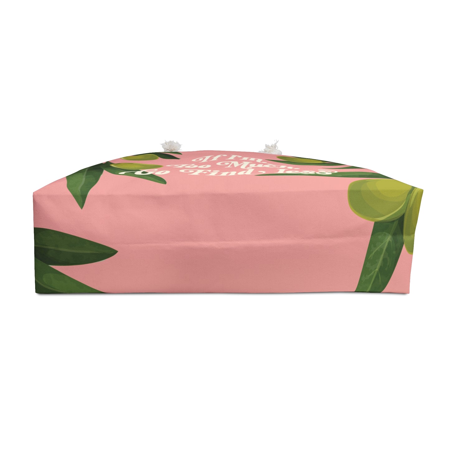 If I'm Too Much Go Find Less Olive Branch | Weekender Bag