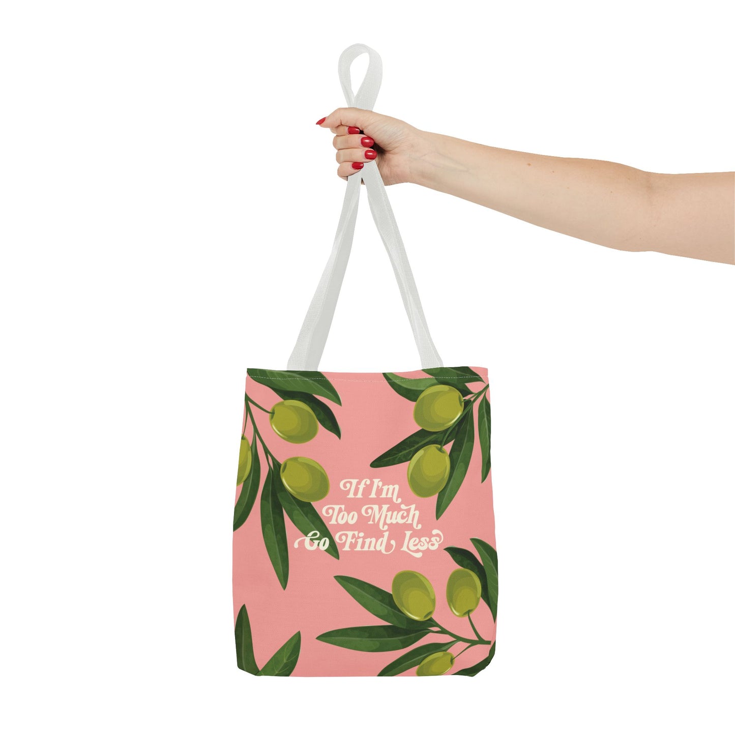 If I'm Too Much Go Find Less Olive Branch | Reusable Tote Bag