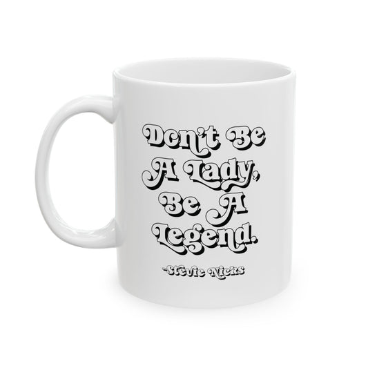 Stevie Nicks Don't Be A Lady, Be A Legend Coffee Mug