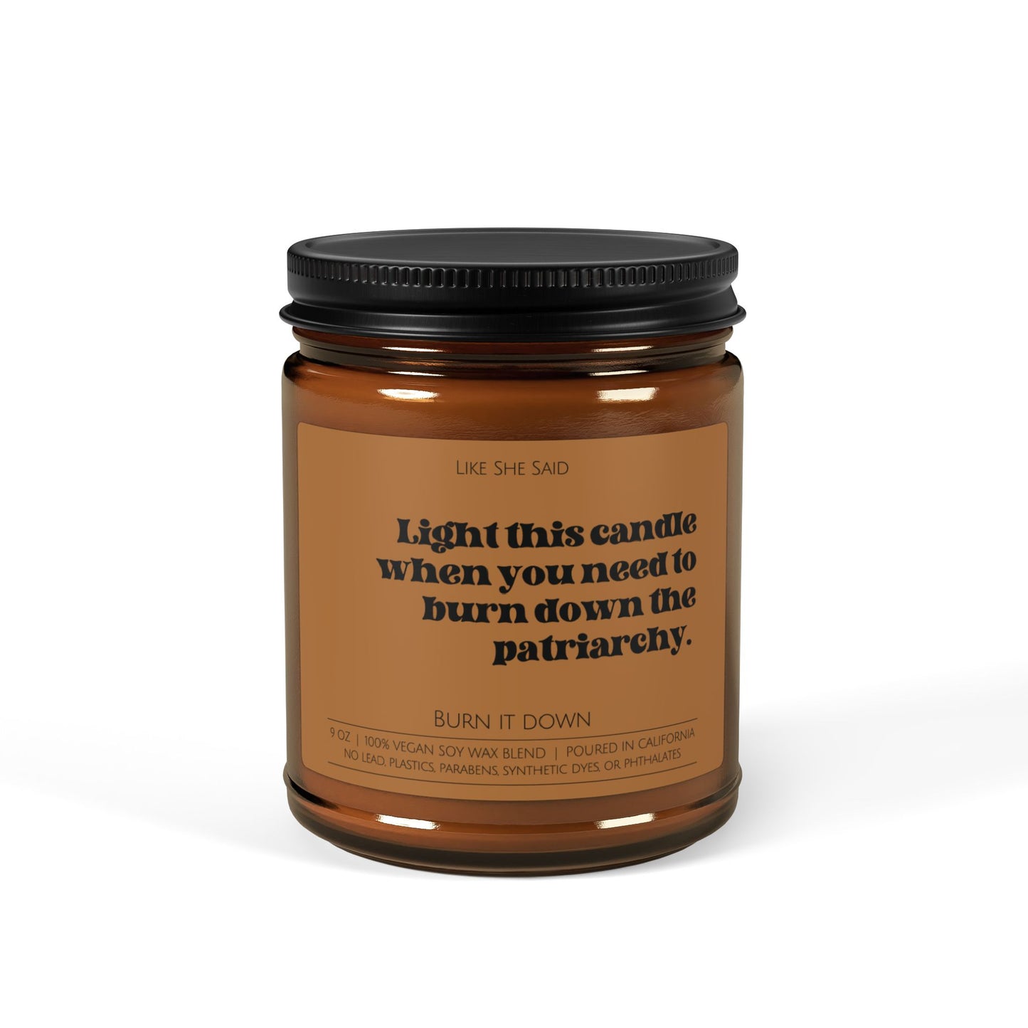 Burn Down The Patriarchy | Non Toxic Soy Wax Scented Candles