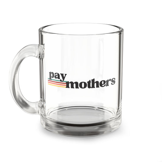 Pay Mothers | Glass Coffee Mug