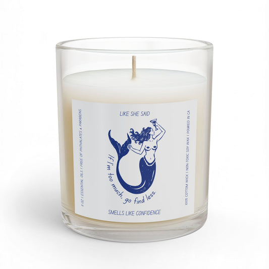 If I'm Too Much, Go Find Less Mermaid | 11oz Non-Toxic Soy Wax Scented Candle