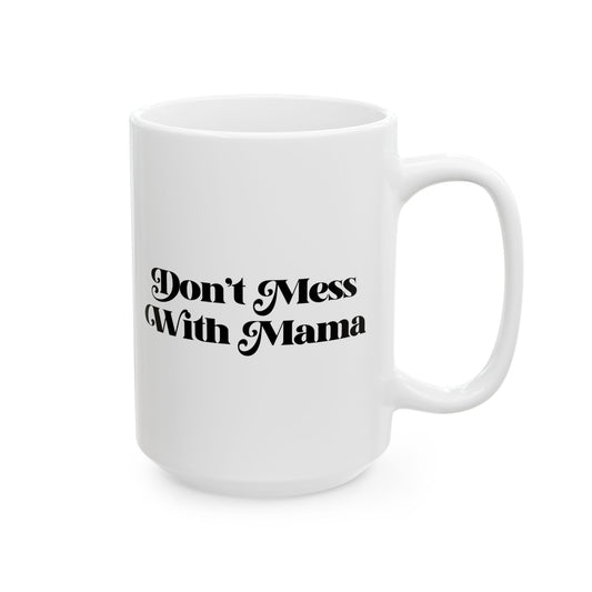 Don't Mess With Mama Coffee Mug