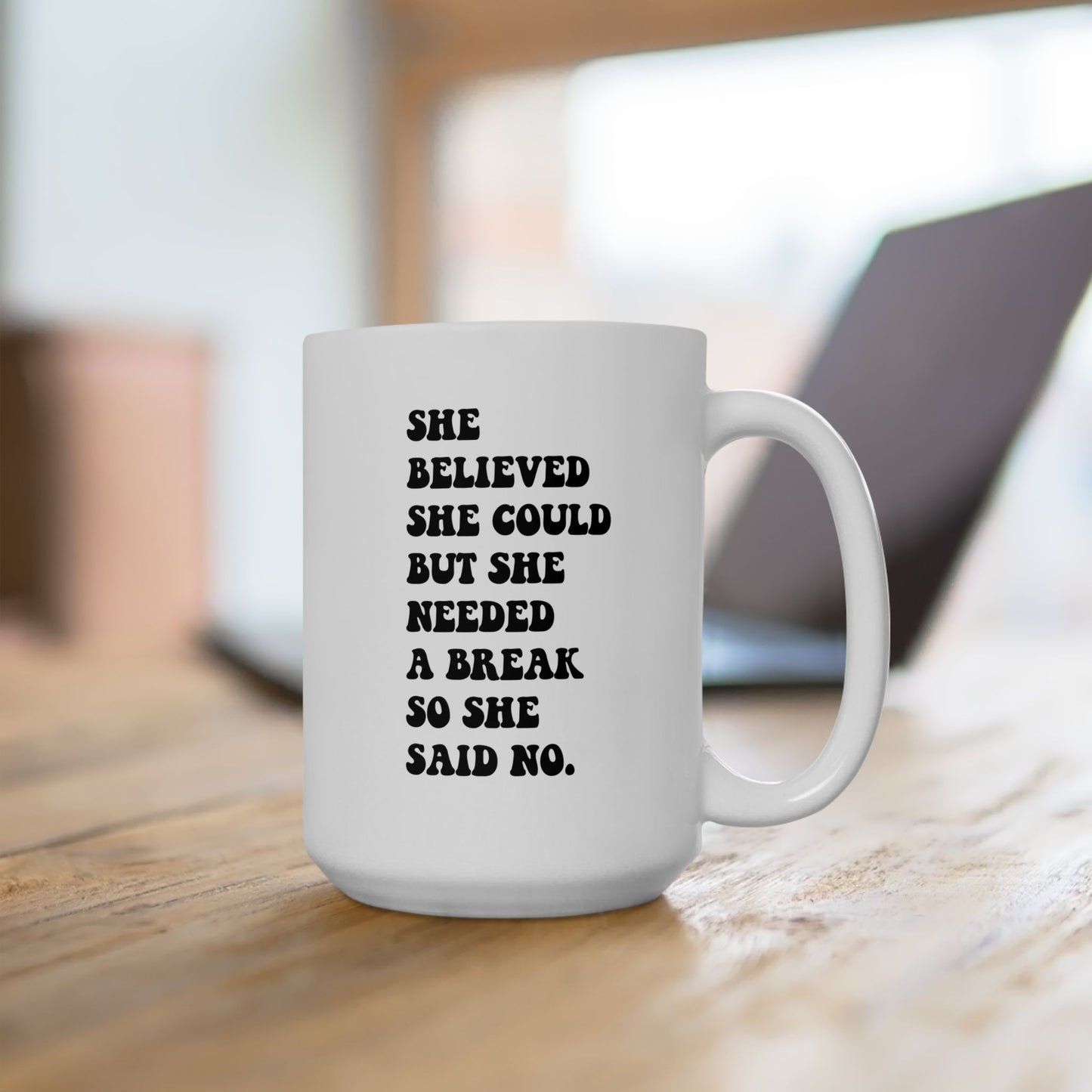 She Believed She Could, but She Needed a Break So She Said No Coffee Mug