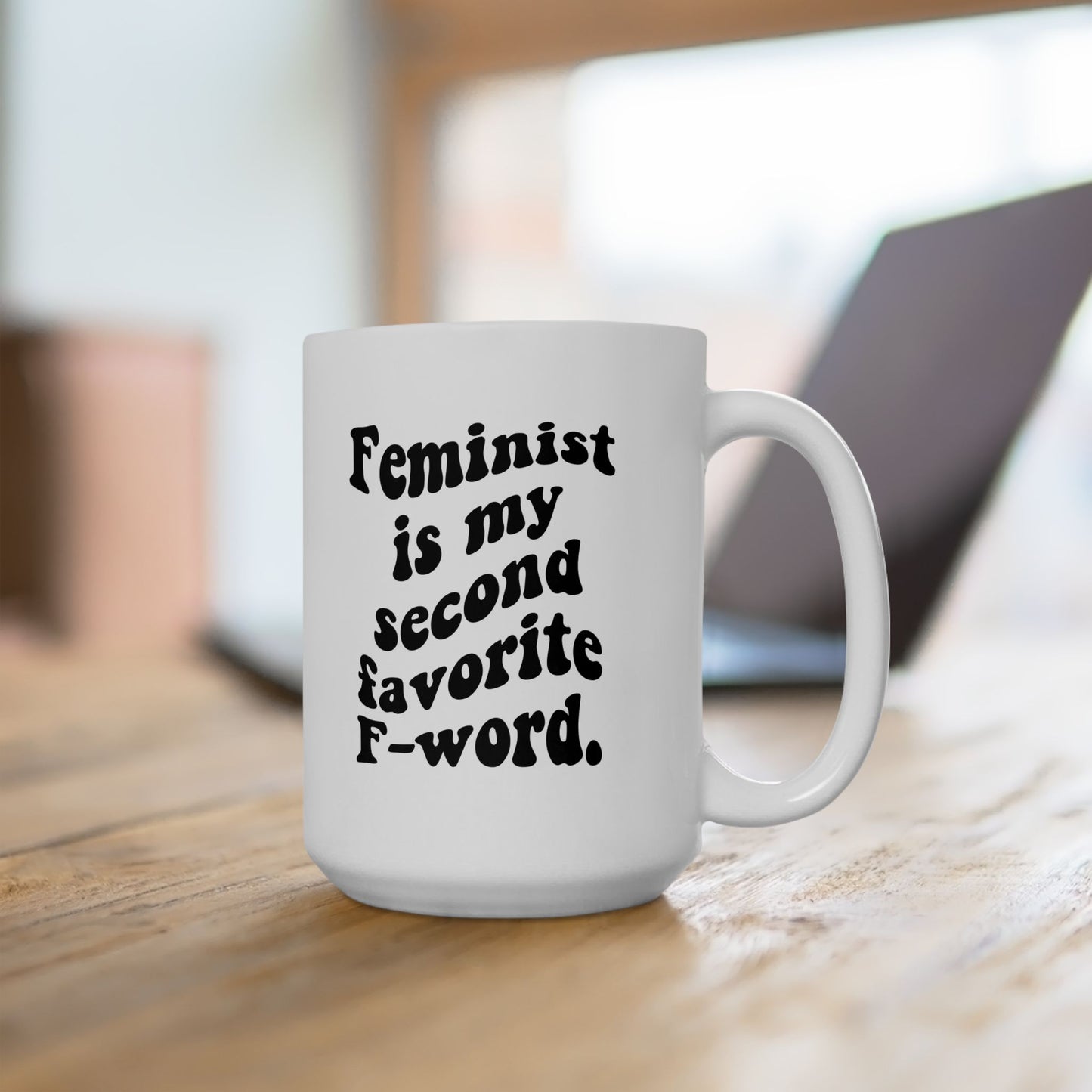 Feminist Is My Second Favorite F-Word Coffee Mug